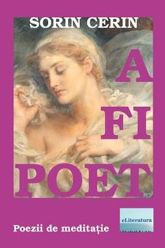 portada A Fi Poet: Poezii de Meditatie