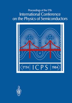 portada Proceedings of the 17th International Conference on the Physics of Semiconductors: San Francisco, California, USA August 6-10, 1984