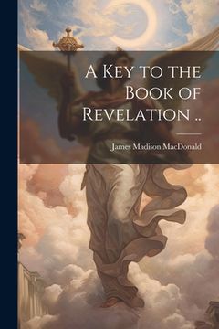 portada A key to the Book of Revelation .. (in English)