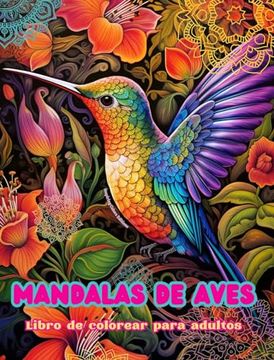 portada Mandalas de aves Libro de colorear para adultos Diseños antiestrés para fomentar la creatividad: Imágenes místicas de aves para aliviar el estrés y eq