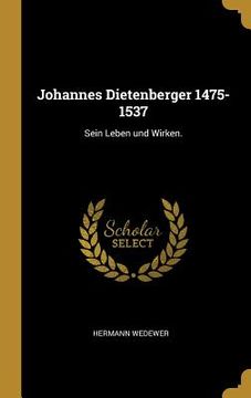 portada Johannes Dietenberger 1475-1537: Sein Leben und Wirken. (en Alemán)