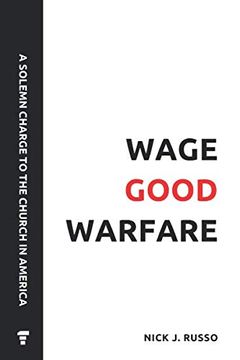 portada Wage Good Warfare: A Solemn Charge to the Church in America 