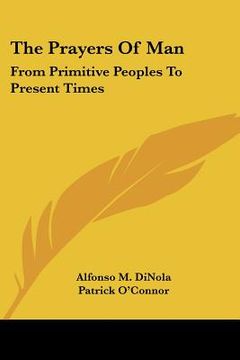 portada the prayers of man: from primitive peoples to present times (in English)