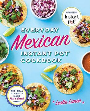 portada Everyday Mexican Instant pot Cookbook: Regional Classics Made Fast and Simple 