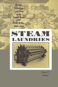 portada Steam Laundries: Gender, Technology, and Work in the United States and Great Britain, 1880–1940 (Johns Hopkins Studies in the History of Technology) (in English)