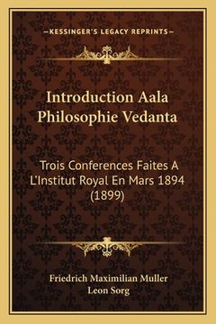 portada Introduction Aala Philosophie Vedanta: Trois Conferences Faites A L'Institut Royal En Mars 1894 (1899) (en Francés)
