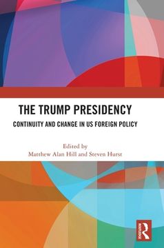 portada The Trump Presidency: Continuity and Change in us Foreign Policy (en Inglés)