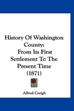 portada history of washington county: from its first settlement to the present time (1871) (en Inglés)