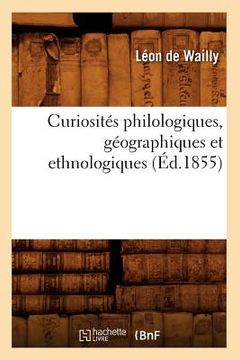 portada Curiosités Philologiques, Géographiques Et Ethnologiques (Éd.1855) (en Francés)