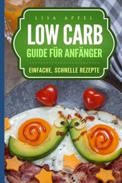 portada Low Carb Guide Für Anfänger: Einfache, Schnelle Rezepte (en Alemán)