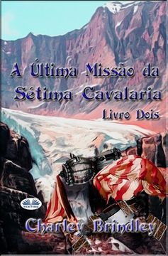 portada A Última Missão da Sétima Cavalaria: Livro Dois (en Portugués)