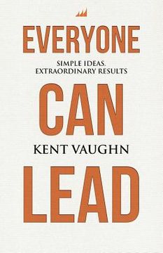 portada Everyone Can Lead: Simple Ideas. Extraordinary Results. (en Inglés)