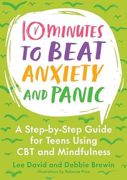 portada 10 Minutes to Beat Anxiety and Panic: A Step-By-Step Guide for Teens Using CBT and Mindfulness