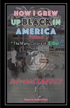 portada How I Grew Up, Black In America: The Many Colors of S-Dot (en Inglés)