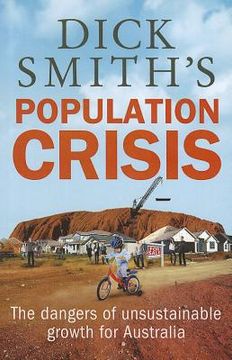 portada Dick Smith's Population Crisis: The Dangers of Unsustainable Growth for Australia (in English)