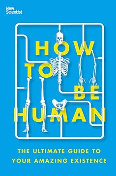 portada How to Be Human: The Ultimate Guide to Your Amazing Existence (in English)