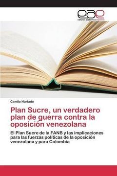 portada Plan Sucre, un verdadero plan de guerra contra la oposición venezolana: El Plan Sucre de la FANB y las implicaciones para las fuerzas políticas de la ... venezolana y para Colombia (Spanish Edition)