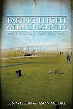 portada Taking Flight With Creativity: Worship Design Teams That Work 