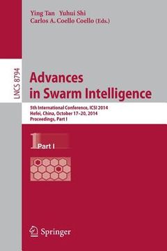 portada Advances in Swarm Intelligence: 5th International Conference, Icsi 2014, Hefei, China, October 17-20, 2014, Proceedings, Part I (in English)