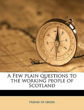 portada a few plain questions to the working people of scotland (en Inglés)