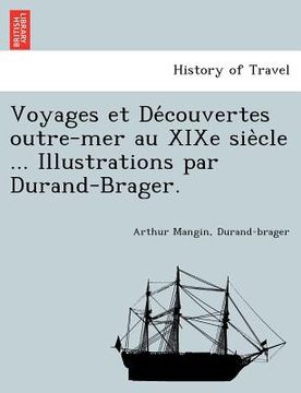 portada Voyages et Découvertes outre-mer au XIXe siècle ... Illustrations par Durand-Brager. (en Francés)