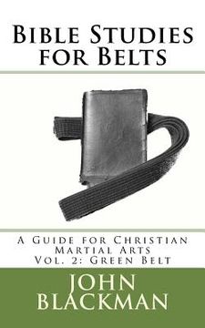portada Bible Studies for Belts: A Guide for Christian Martial Arts Vol. 2: Green Belt (en Inglés)