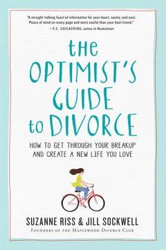portada The Optimist's Guide to Divorce: How to get Through Your Breakup and Create a new Life you Love 