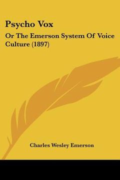 portada psycho vox: or the emerson system of voice culture (1897)