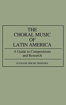 portada The Choral Music of Latin America: A Guide to Compositions and Research (Music Reference Collection) (in English)