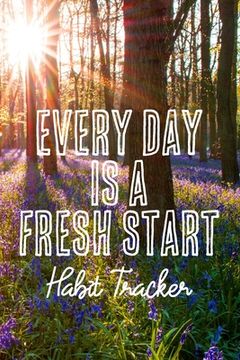 portada Every Day is a Fresh Start Habit Tracker: Monthly Color-In Charts to Track Your New Habits (en Inglés)