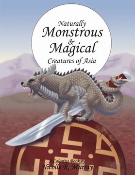 portada Naturally Monstrous and Magical Creatures of Asia (en Inglés)