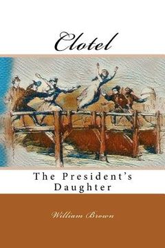 portada Clotel: The President's Daughter (en Inglés)