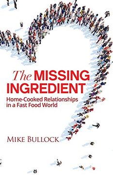 portada The Missing Ingredient: Home Cooked Relationships in a Fast Food World (Hacking the Darkness) (en Inglés)