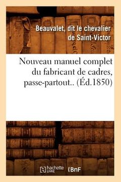 portada Nouveau Manuel Complet Du Fabricant de Cadres, Passe-Partout.. (Éd.1850) (en Francés)