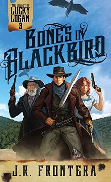 portada Bones in Blackbird: A Western Scifi Adventure (3) (The Legacy of Lucky Logan) (en Inglés)
