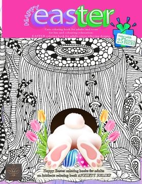 portada HAPPY EASTER Cute coloring book for adults and teens for fun and colouring relaxation: Now with extra 25 BONUS PAGES Happy Easter coloring books for a (in English)