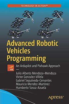 portada Advanced Robotic Vehicles Programming: An Ardupilot and Pixhawk Approach (in English)
