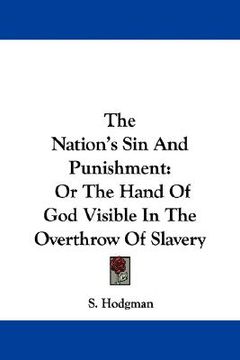 portada the nation's sin and punishment: or the hand of god visible in the overthrow of slavery