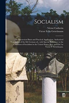 portada Socialism: Its Theoretical Basis and Practical Application. Authorized Translation of the 8th German Ed. , With Special Reference to the Condition of. Rev. And Enl. By Victor f. Gettelmann. (in English)