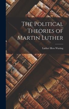 portada The Political Theories of Martin Luther (en Inglés)