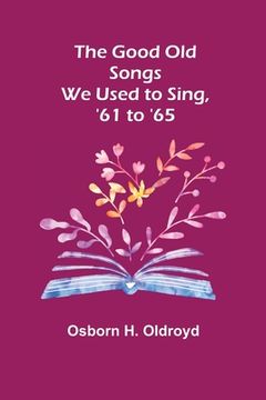 portada The Good Old Songs We Used to Sing, '61 to '65 (en Inglés)
