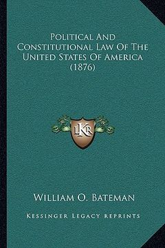 portada political and constitutional law of the united states of america (1876) (en Inglés)