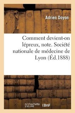 portada Comment Devient-On Lépreux, Note. Société Nationale de Médecine de Lyon (in French)