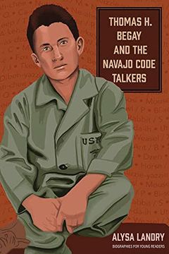 portada Thomas h. Begay and the Navajo Code Talkers (Biographies for Young Readers) (en Inglés)