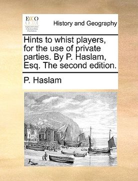 portada hints to whist players, for the use of private parties. by p. haslam, esq. the second edition. (en Inglés)