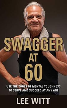 portada Swagger at 60: Use the Tools of Mental Toughness to Serve and Succeed at any age 