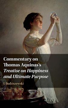 portada Commentary on Thomas Aquinas's Treatise on Happiness and Ultimate Purpose (en Inglés)