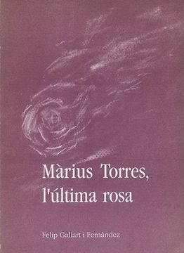 portada Màrius Torres, l'última rosa: Obra teatral amb poemes de Màrius Torres (Sèrie Narrativa)