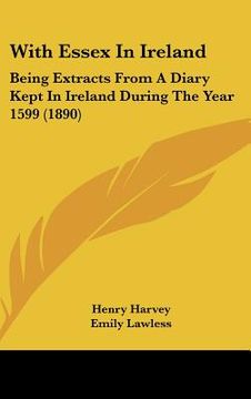 portada with essex in ireland: being extracts from a diary kept in ireland during the year 1599 (1890) (en Inglés)