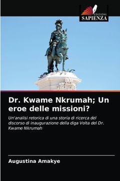 portada Dr. Kwame Nkrumah; Un eroe delle missioni? (en Italiano)